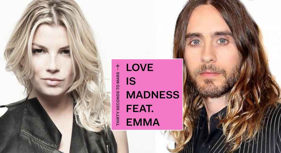 “Love is Madness” è il nuovo singolo di Emma Marrone con i Thirty Seconds to Mars